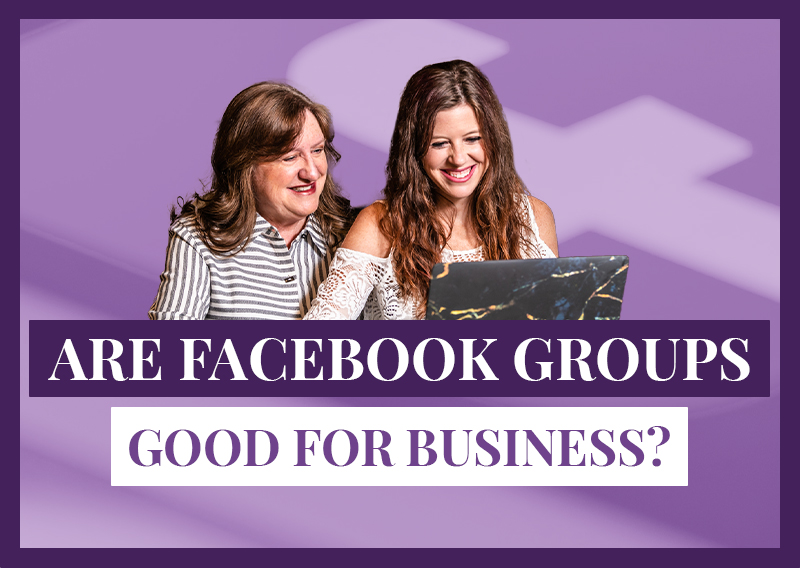 Are Facebook Groups for Business a Good Idea?